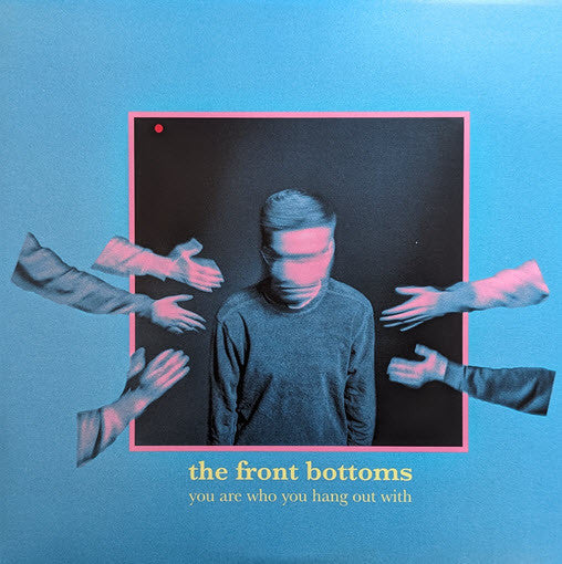 THE FRONT BOTTOMS - YOU ARE WHO YOU HANG OUT WITH