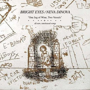 BRIGHT EYES/NEVA DINOVA - ONE JUG OF WINE TWO VESSELS