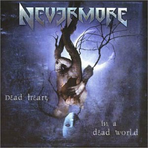 NEVERMORE - DEAD HEART IN A DEAD WORLD