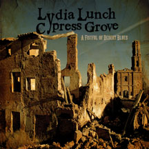 LYDIA LUNCH & CYPRESS GROVE - A FISTFUL OF DESERT BLUES [CD]