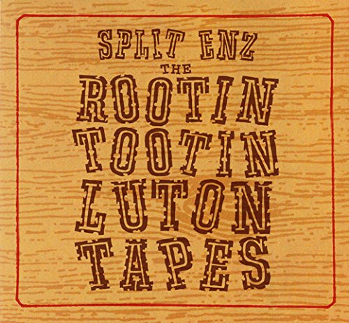 SPLIT ENZ - ROOTIN TOOTIN LUTON TAPES