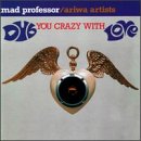 MAD PROFESSOR - DUB YOU CRAZY WITH LOVE