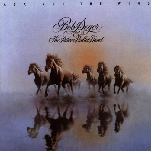 BOB SEGER & THE SILVER BULLET BAND - AGAINST THE WIND