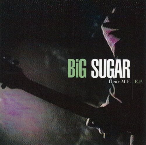 BIG SUGAR - DEAR M.F. (5 TRACKS)