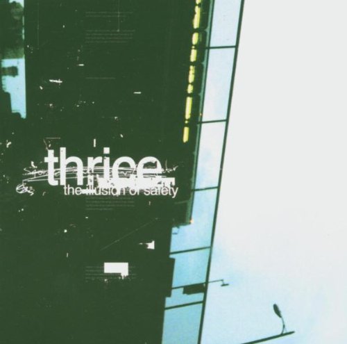 THRICE - THE ILLUSION OF SAFETY