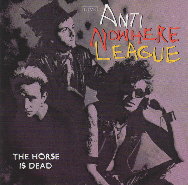 ANTI-NOWHERE LEAGUE  - HORSE IS DEAD (LIVE)