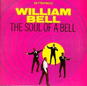 BELL, WILLIAM - SOUL OF A BELL