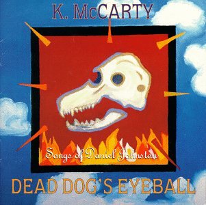 MCCARTY, K. - DEAD DOG'S EYEBALL