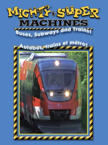 MIGHTY MACHINES - BUSES, SUBWAYS & TRAINS  / SUPER MACHINES - AUTOBUS, MTRO ET TRAINS (BILINGUE) (BILINGUAL)