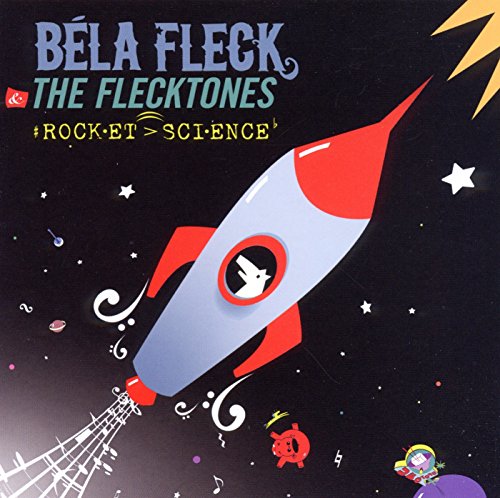 FLECK, BELA & FLECKTONES, THE - FLECK, BELA & FLECKT - ROCKET SCIENCE