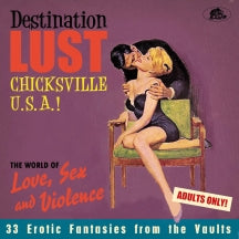 DESTINATION LUST: CHICKSVILLE U.S.A.! THE WORLD OF LOVE, SEX AND VIOLENCE [CD]