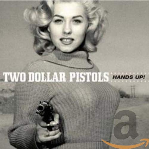 TWO DOLLAR PISTOLS - HANDS UP