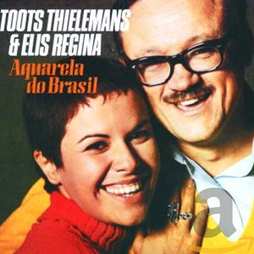 TOOTS THIELEMANS - AQUARELA DO BRASIL (W/ELIS REGINA)