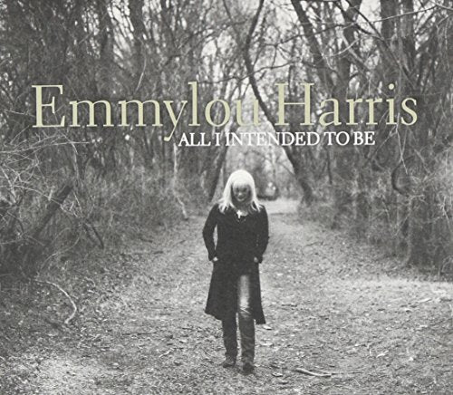 HARRIS, EMMYLOU - ALL I INTENDED TO BE