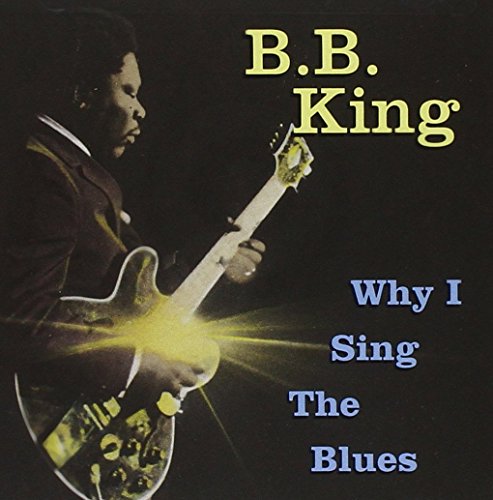 B.B. KING - WHY I SING THE BLUES