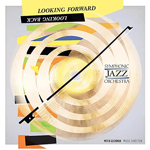 SYMPHONIC JAZZ ORCHESTRA - LOOKING FORWARD, LOOKING BACK (CD)
