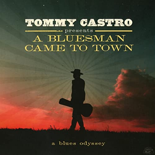 TOMMY CASTRO - TOMMY CASTRO PRESENTS A BLUESMAN CAME TO TOWN