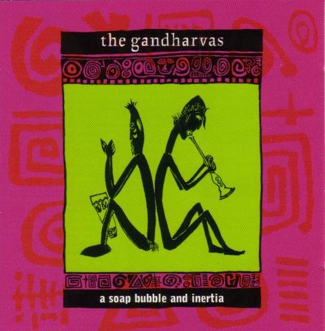 GANDHARVAS - A SOAP BUBBLE AND INERTIA