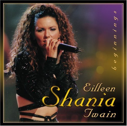 TWAIN, SHANIA - BEGINNINGS