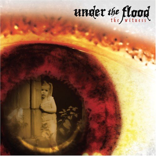 UNDER THE FLOOD  - WITNESS