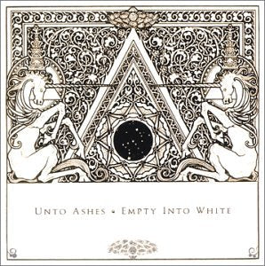 UNTO ASHES - EMPTY INTO WHITE