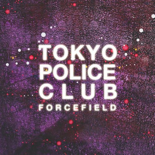 TOKYO POLICE CLUB - FORCEFIELD