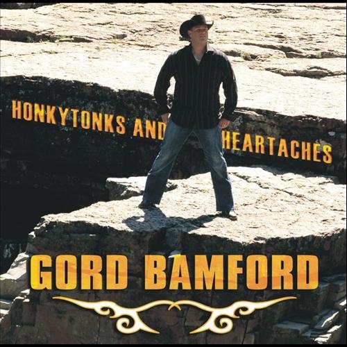 GORD BAMFORD - HONKYTONKS AND HEARTACHES