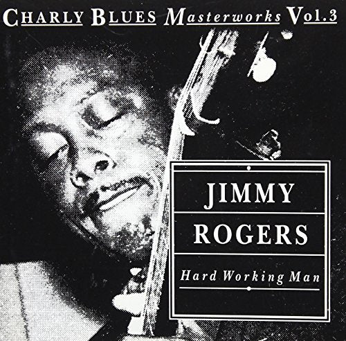 JIMMY ROGERS - HARD WORKING MAN