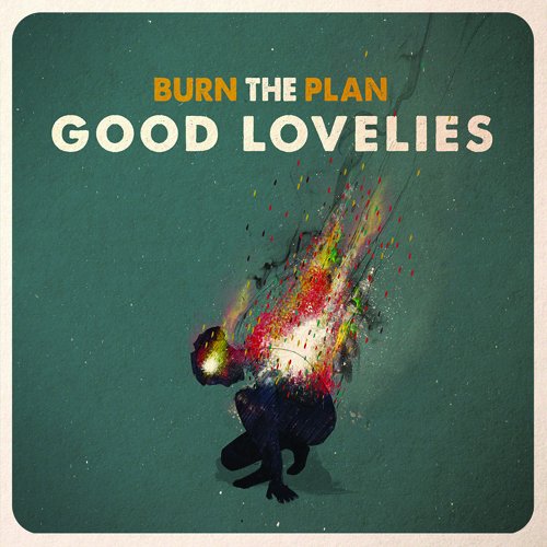 GOOD LOVELIES - BURN THE PLAN