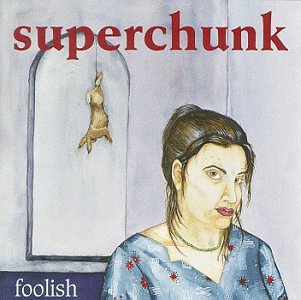 SUPERCHUNK - FOOLISH