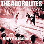 AGGROLITES - DIRTY REGGAE