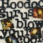 HOODOO GURUS - BLOW YOUR COOL