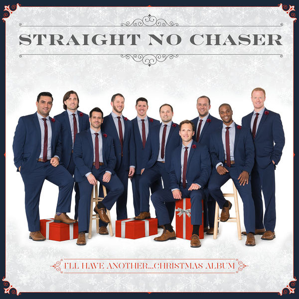 STRAIGHT NO CHASER  - I'LL HAVE ANOTHER...CHRISTMAS ALBUM