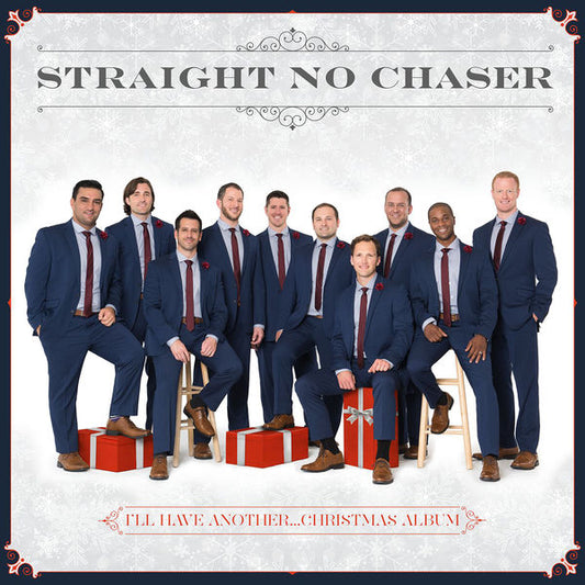 STRAIGHT NO CHASER  - I'LL HAVE ANOTHER...CHRISTMAS ALBUM