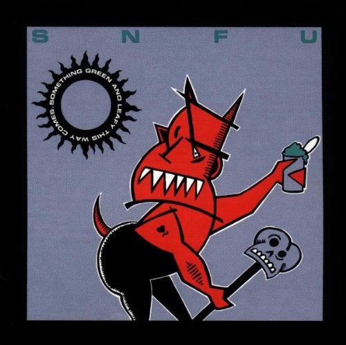 SNFU - SOMETHING GREEN AND LEAFY THIS WAY COMES