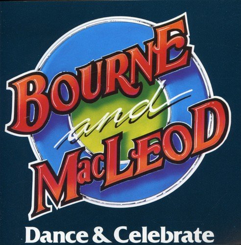 BOURNE AND MACLEOD - BOURNE AND MACLEOD/ DANCE & CELEBRATE