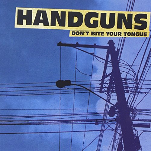 HANDGUNS - DON'T BITE YOUR TONGUE