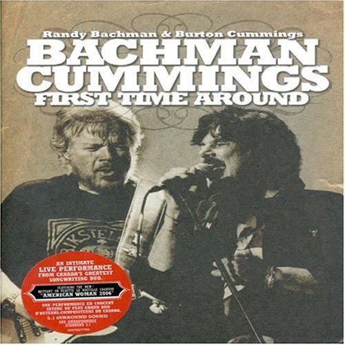 FIRST TIME AROUND: RANDY BACHMAN AND BURTON CUMMINGS