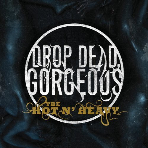 GORGEOUS DROP DEAD - HOT N HEAVY
