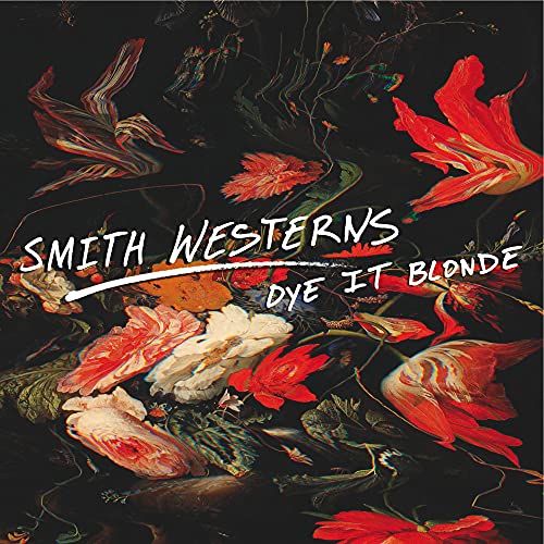 SMITH WESTERNS - DYE IT BLONDE