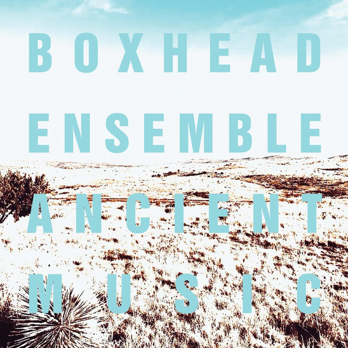 BOXHEAD ENSEMBLE - ANCIENT MUSIC