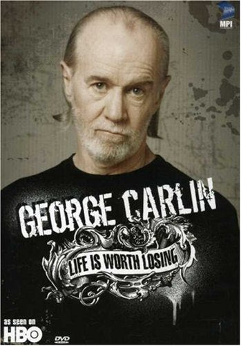 GEORGE CARLIN: LIFE IS WORTH LOSING