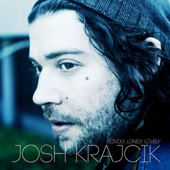 KRAJCIK, JOSH  - BLINDLY, LONELY, LOVELY