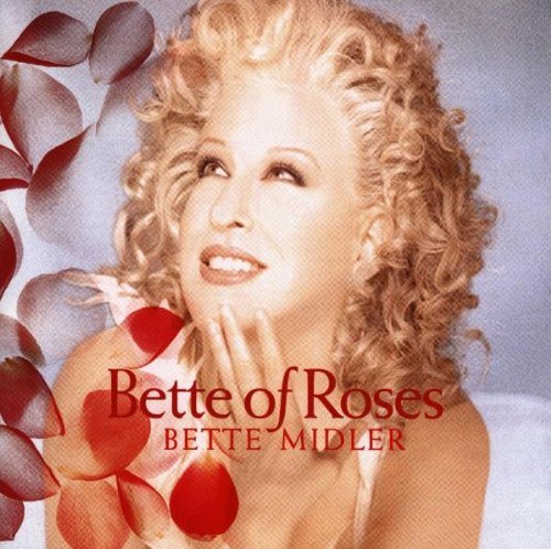 MIDLER, BETTE - BETTE OF ROSES