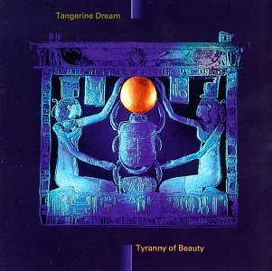 TANGERINE DREAM - TYRANNY OF BEAUTY