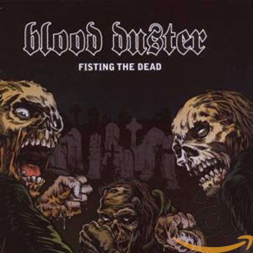 BLOOD DUSTER  - FISTING THE DEAD