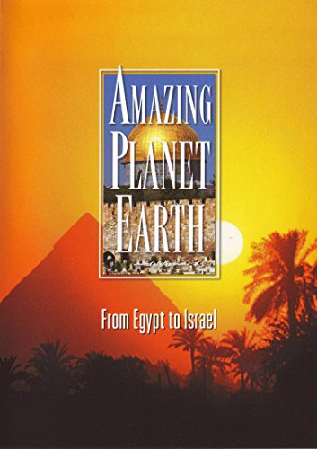 AMAZING PLANET EARTH: FROM EGYPT TO ISRAEL