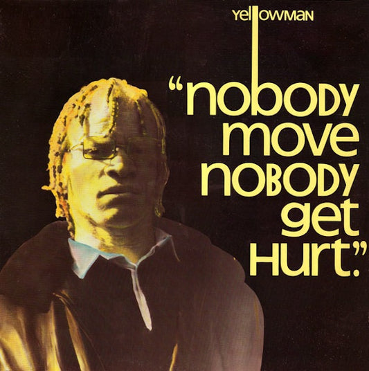 YELLOWMAN  - NOBODY MOVE NOBODY GET HURT