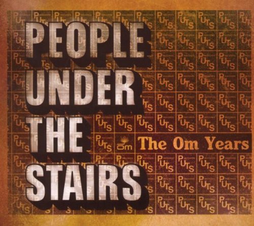 PEOPLE UNDER THE STAIRS - OM YEARS