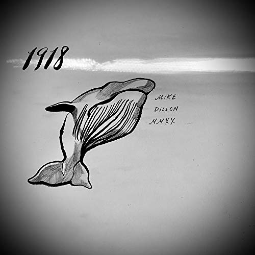 MIKE DILLON - 1918 (VINYL)